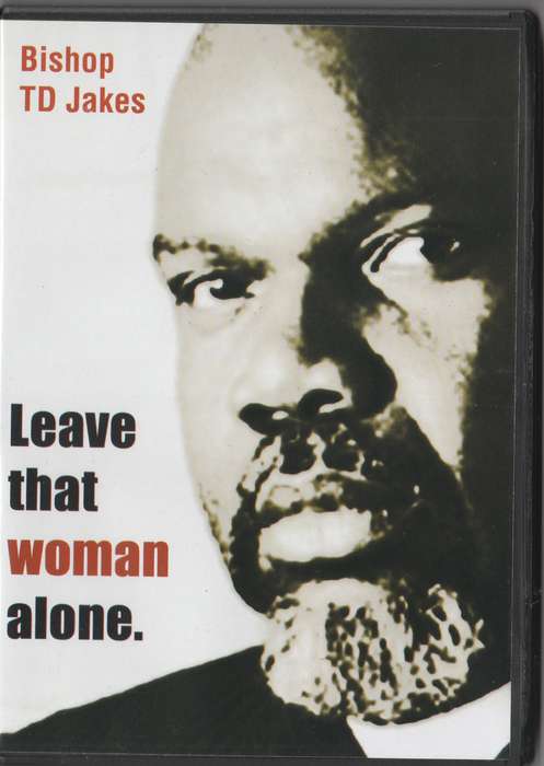 Leave that woman alone by T.D. Jakes