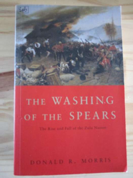 THE WASHING OF THE SPEARS - The Rise and Fall of the Zulu Nation
