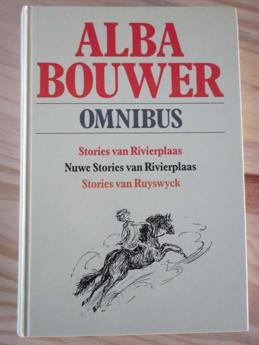 ALBA BOUWER OMNIBUS - Stories van Rivierplaas/ Nuwe Stories van Rivierplaas/ Stories van Ruyswyck