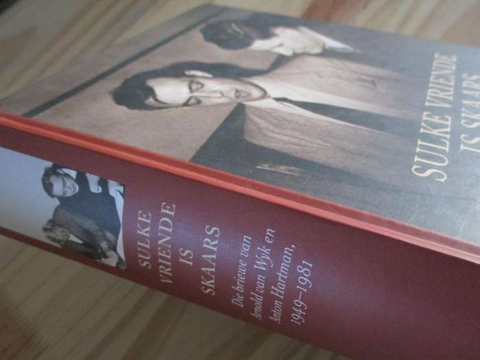 SULKE VRIENDE IS SKAARS - Die Briewe van Arnold van Wyk en Anton Hartman, 1949-1981