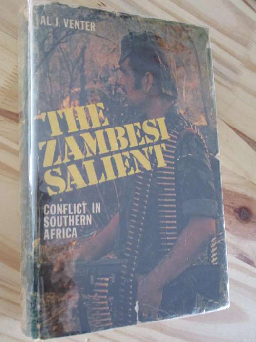 THE ZAMBESI SALIENT - Conflict in South Africa. By Al J Venter