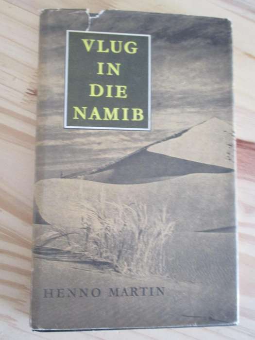 VLUG IN DIE NAMIB - 'n Robinsonade in die woestyn - Henno Martin