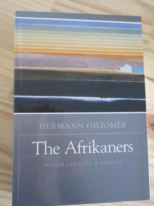 THE AFRIKANERS. Biography of a People. By Hermann Giliomee