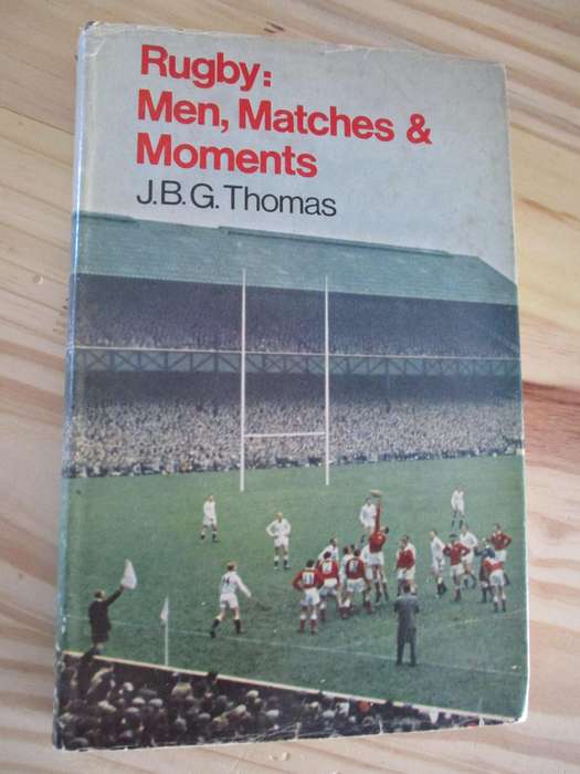 Rugby - Men, Matches & Moments. By JBG Thomas