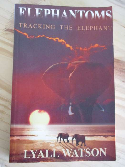 ELEPHANTOMS - Tracking the Elephant. SIGNED Lyall Watson