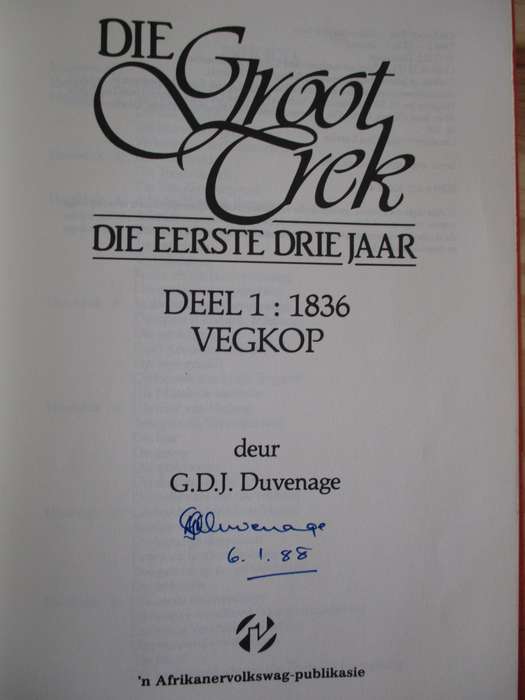 Die Groot Trek - Die eerste drie jaar. 2 Volume Stel. GETEKEN deur GDJ Duvenhage