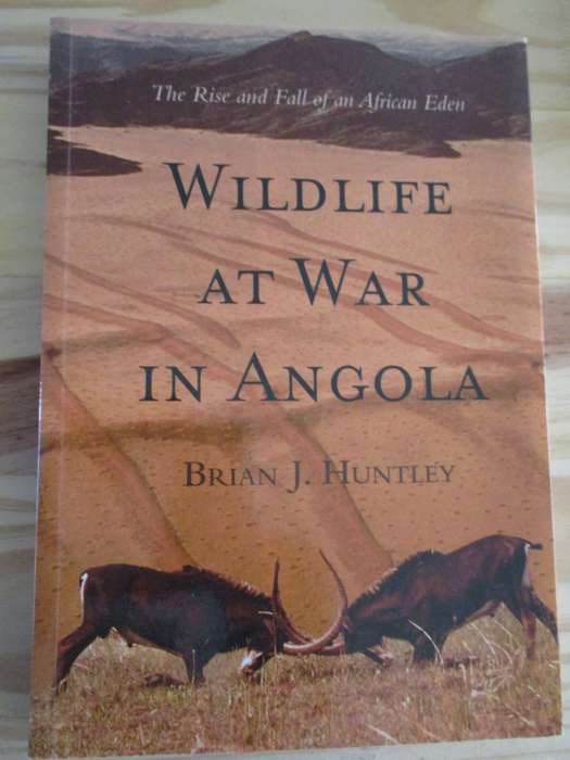 Wildlife at War in Angola - The Rise and Fall of an African Eden