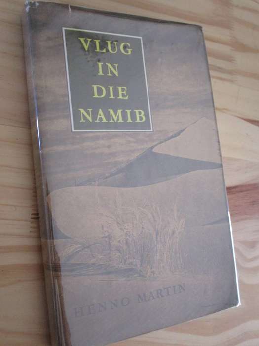 VLUG IN DIE NAMIB - 'n Robinsonade in die woestyn - Henno Martin