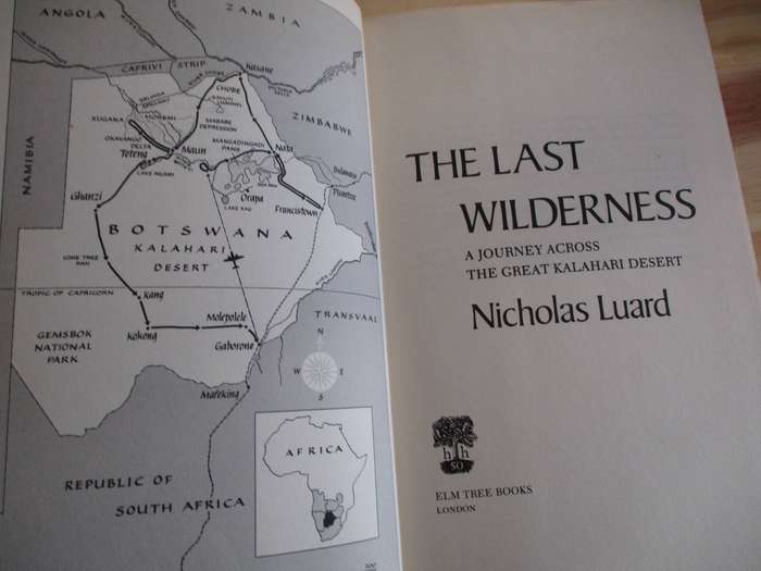 The Last Wilderness - A Journey Accross the Great Kalahari Desert. By Nicholas Luard