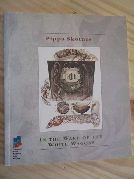 Pippa Skotnes - In the Wake of the White Wagons