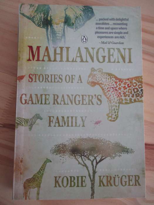 MAHLANGENI  Stories of a Game Ranger's family  Kobie Kruger