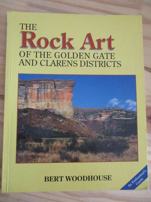 The Rock Art of the Golden Gate and Clarens Districts  Bert Woodhouse