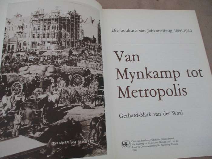 Van Mynkamp tot Metropolis - Die boukuns van Johannesburg 1886-1940