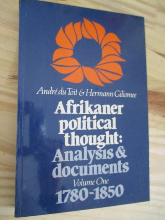 Afrikaner political thought: Analysis & Documents Vol. one 1780-1850  A du Toit & H Giliiomee