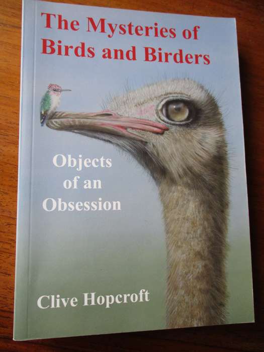 The Mysteries of Birds and Birders Objects of an Obsession  Clive Hopcroft