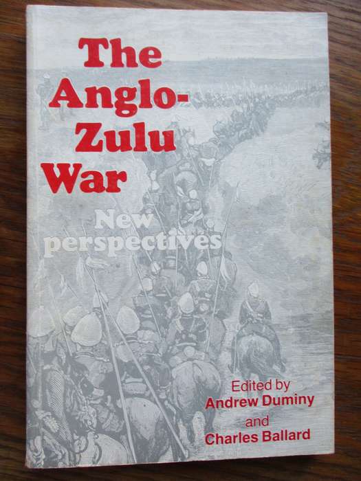 The Anglo-Zulu War New perspective  Edited by Andrew Duminy and Charle Ballard