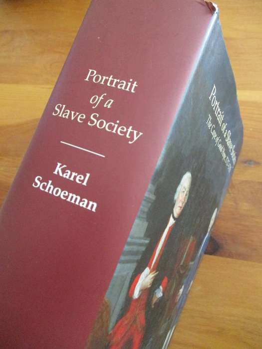 Karel Schoeman. PORTRAIT OF A SLAVE SOCIETY - The Cape of Good Hope, 1717-1795