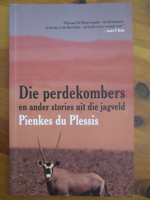 Die perdekombers en ander stories uit die jagveld. Pienkes du Plessis