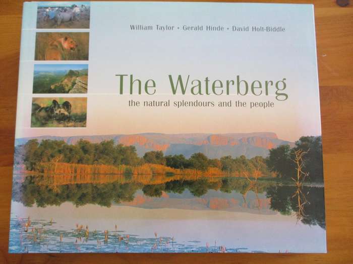 The Waterberg the natural splendours and the people  W Talor, G Hinde David Holt-Biddle