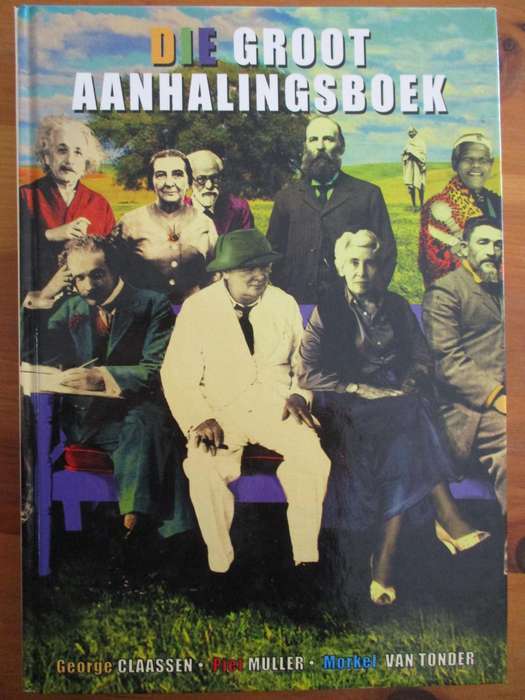 Die Groot Aanhalingsboek  George Claassen, Piet Muller, Morkel van Tonder