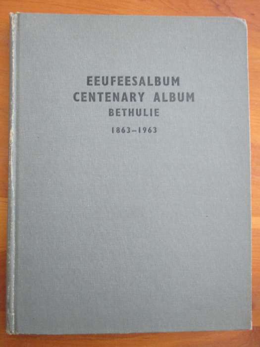 Eeufeesalbum - BETHULIE 1863-1963 - Centenary Album