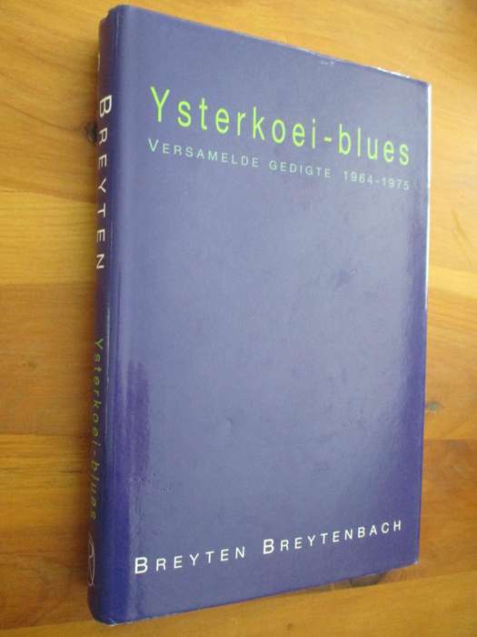 Breyten Breytenbach. YSTERKOEI BLUES. Versamelde Gedigte 1964-1975