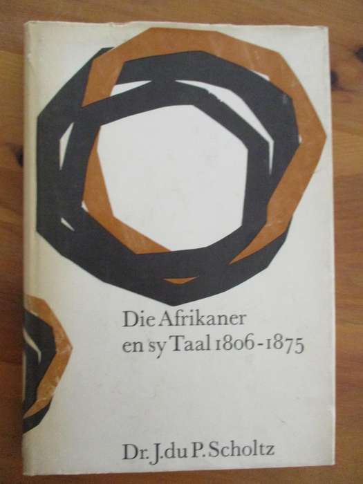 Die Afrikaner en sy Taal 1806-1875  Dr. J . du P. Scholtz