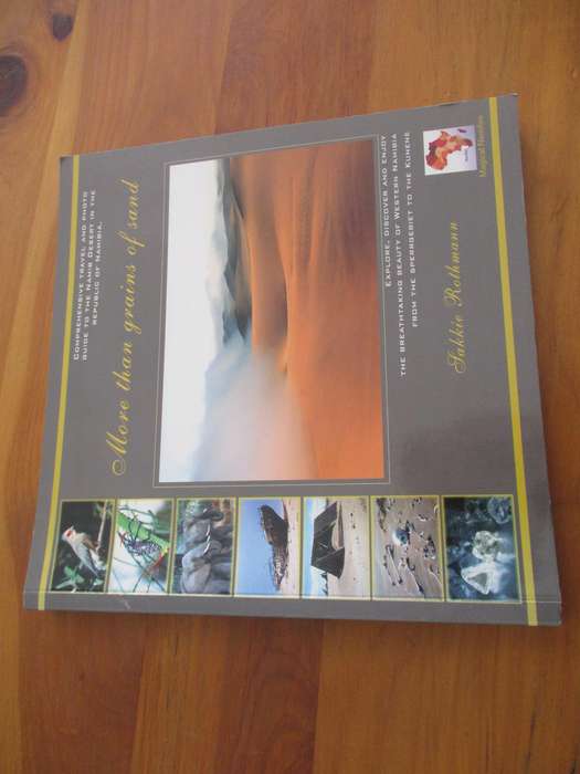 More than grains of sand Comprehensive Travel and Photo guide to the Namib Desert Sakkie Rothmann