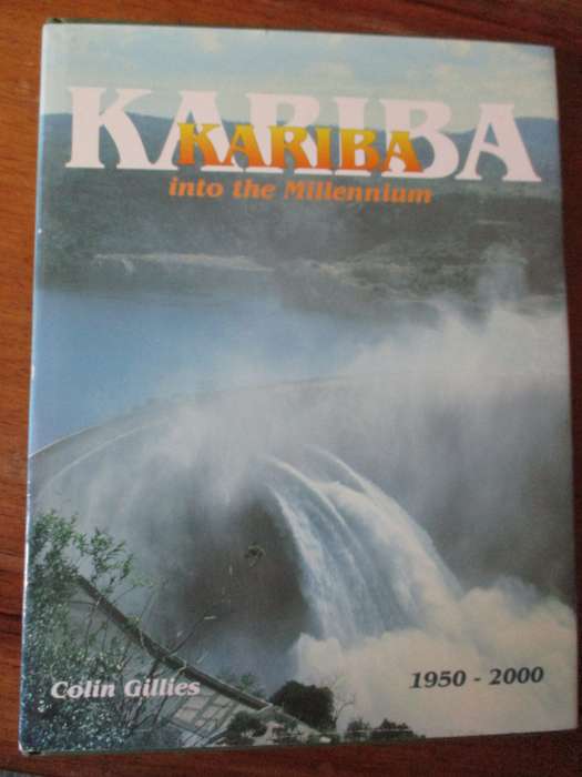 KARIBA into the Millennium  1950-2000 Colin Gillies