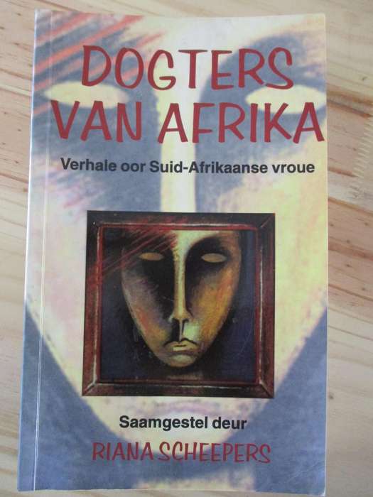 Dogters van Afrika  Verhale oor Suid-Afrikaanse vroue  Saamgestel deur Riana Scheepers