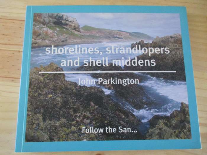 Shorelines, strandlopers and shell middens  John Parkinhgton  Follow the San....