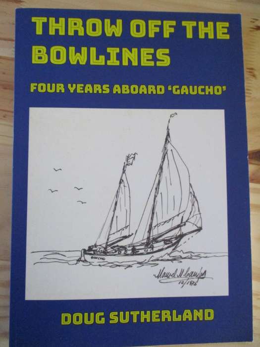 SIGNED. Throw off the bowlines  Four years abroad " Gaucho"  Doug Surtherland
