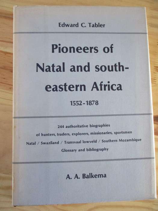 Pioneers of Natal and south-eastern Africa  1552-1878  Edward C. Tabler