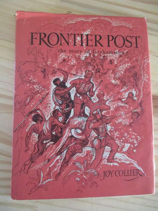 FRONTIER POST - The Story of Grahamstown by Joy Collier