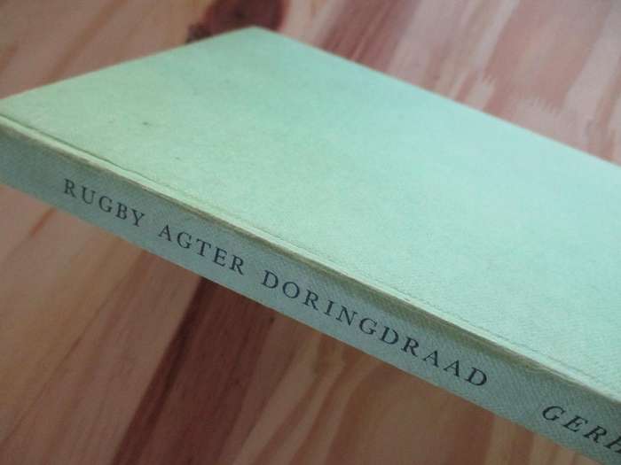 Rugby agter Doringdraad (1969/70 Springbok Rugbytoer na die Britse Eilande). Deur Gerhard Viviers