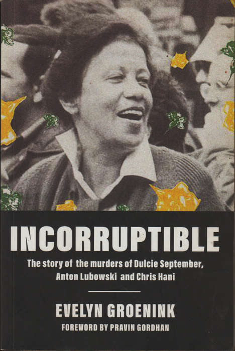 Incorruptible (The Story of the Murders of Chris Hani and others) by Evelyn Groenink