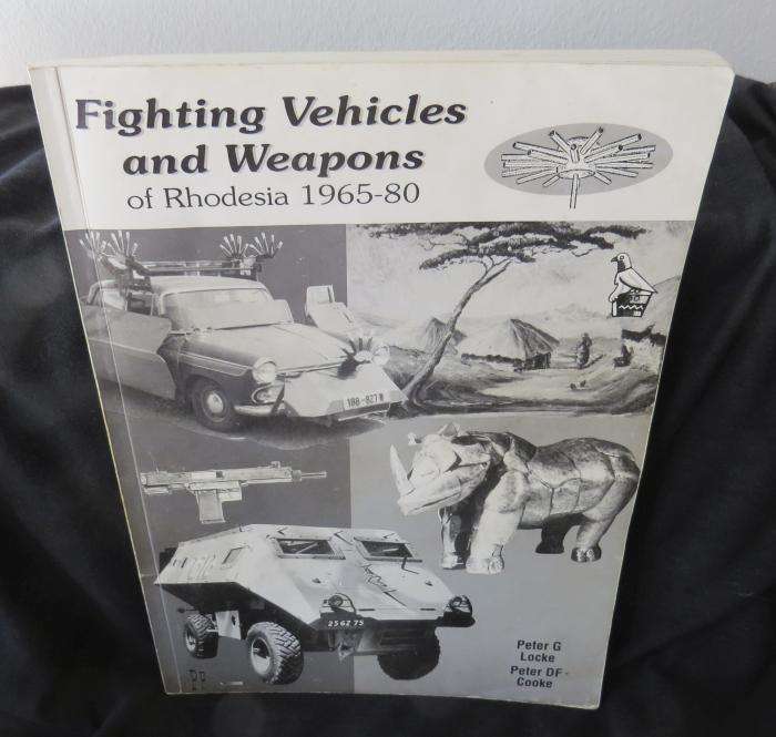 Fighting Vehicles and Weapons of Rhodesia 1965-1980 - Peter Locke & Peter Cooke
