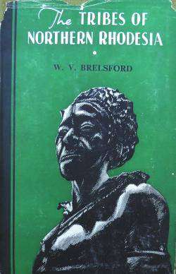 The Tribes of Northern Rhodesia - W. V. Brelsford