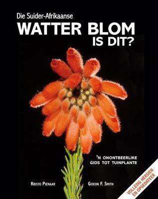 Die Suider-Afrikaanse Watter Blom is Dit? - Kristo Pienaar en Gideon F. Smith