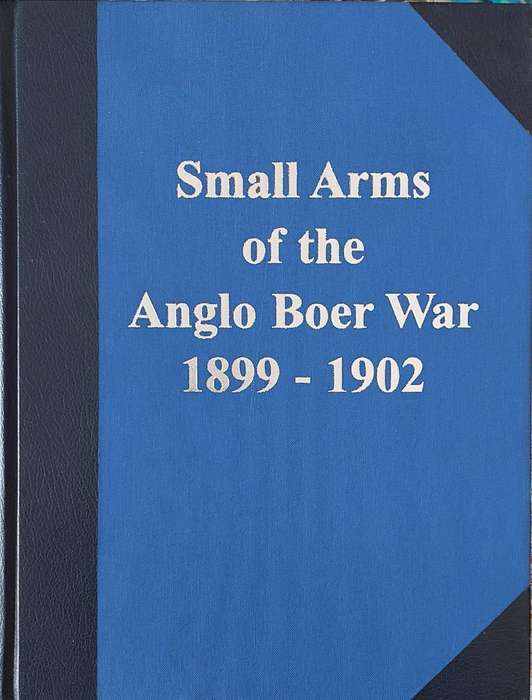 Small Arms of the Anglo Boer War by R. Bester