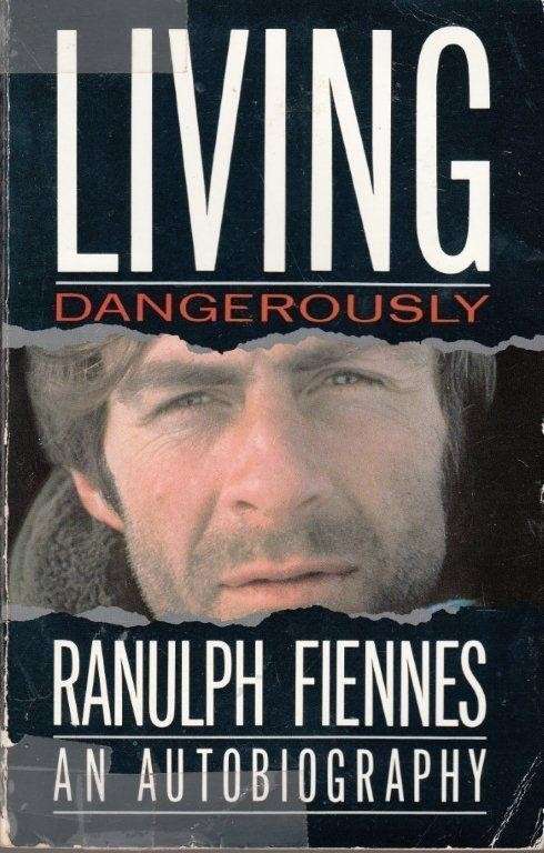 Ranulph Fiennes. Living Dangerously. An Autobiography - Fiennes, Ranulph
