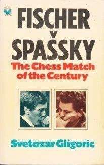 Fischer Versus Spassky: The Chess Match of the Century - Gligoric, Svetozar
