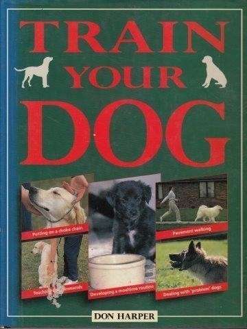 Train Your Dog - Harper, D.G.