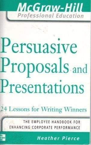 Persuasive Proposals And Presentations - Pierce, Heather