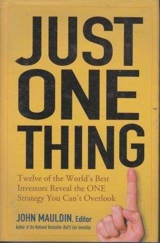Just One Thing: Twelve Of The World's Best Investors Reveal The One Strategy You Can't Overlook - Ma