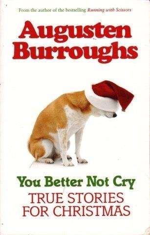 You Better Not Cry - Burroughs, Augusten