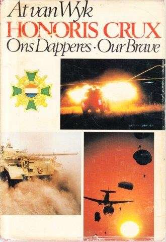 Honoris Crux - Ons Dapperes/Our Brave - Van Wyk, At