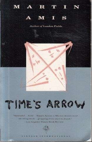 Time's Arrow - Amis, Martin