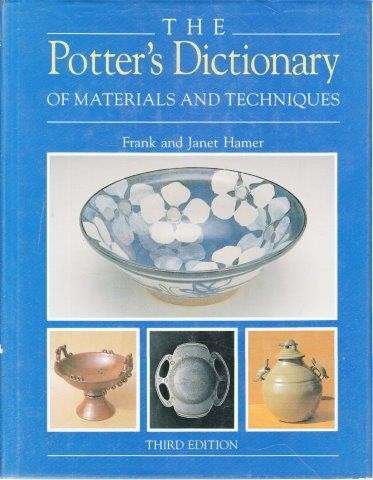The Potter's Dictionary of Materials and Techniques - Hamer, Frank & Janet