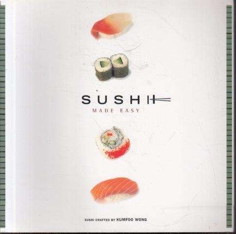 Sushi Made Easy - Gomes, Michelle & Wong, Kumfoo